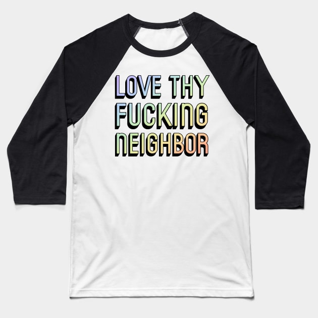 Love Thy Neighbor Christian LGBT Ally LGBTQ Support Baseball T-Shirt by ichewsyou